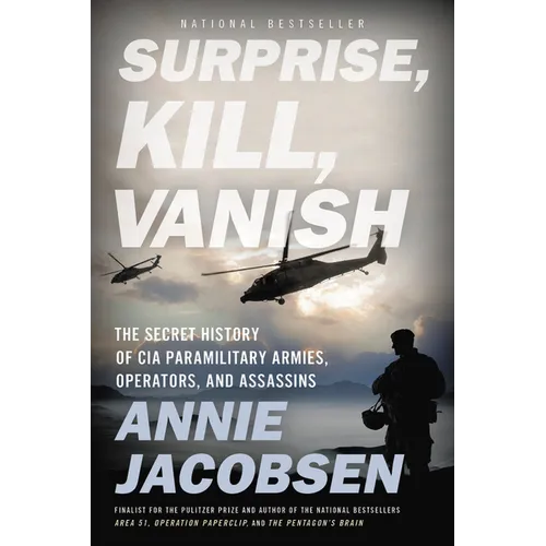 Surprise, Kill, Vanish: The Secret History of CIA Paramilitary Armies, Operators, and Assassins - Paperback