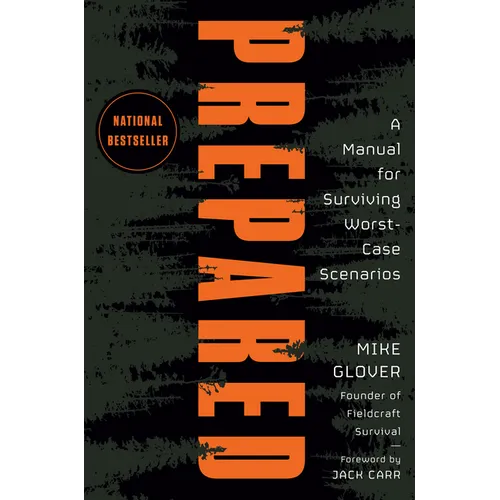 Prepared: A Manual for Surviving Worst-Case Scenarios - Hardcover